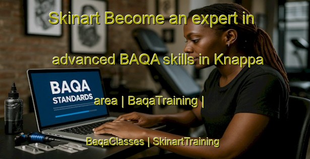 Skinart Become an expert in advanced BAQA skills in Knappa area | BaqaTraining | BaqaClasses | SkinartTraining-United States
